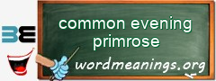 WordMeaning blackboard for common evening primrose